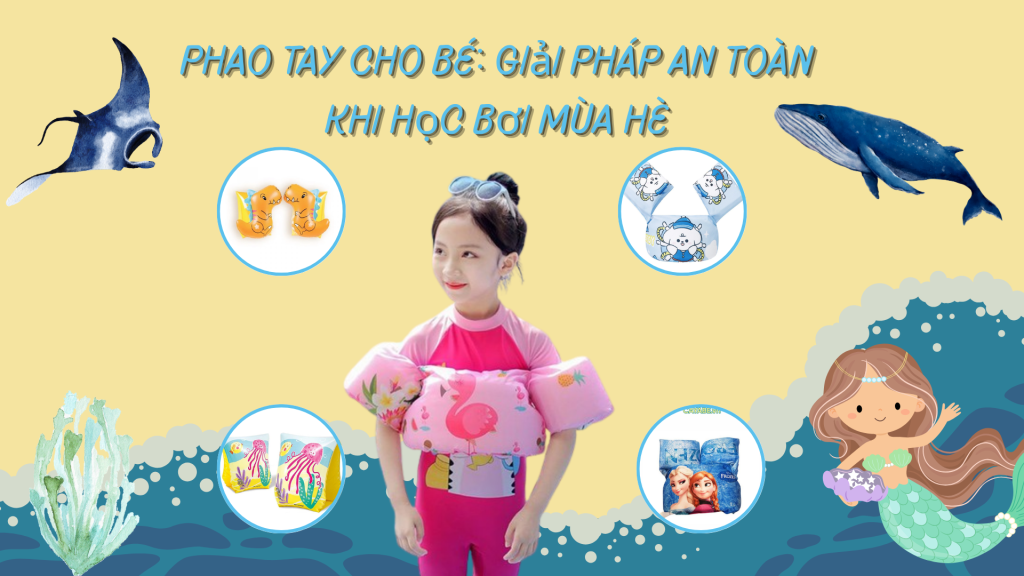 Phao Tay Cho Bé: Giải Pháp An Toàn Khi Học Bơi Mùa Hè